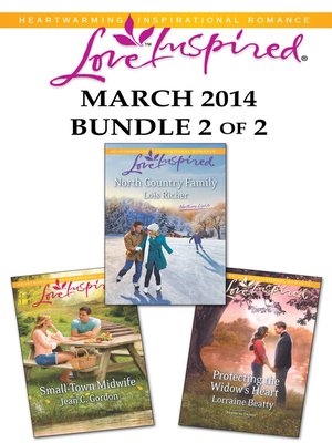 cover image of Love Inspired March 2014 - Bundle 2 of 2: North Country Family\Small-Town Midwife\Protecting the Widow's Heart